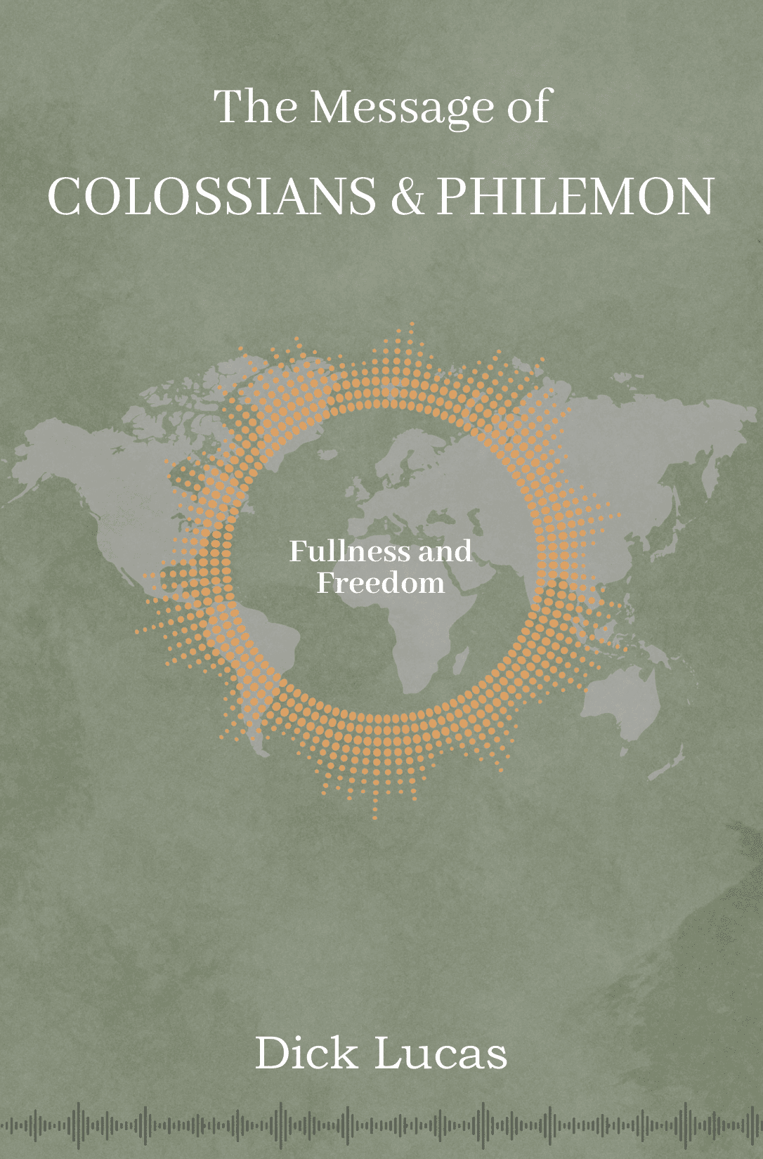The Message of Colossians & Philemon