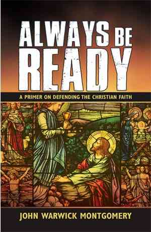 Always Be Ready - A Premier On Defending The Christian Faith