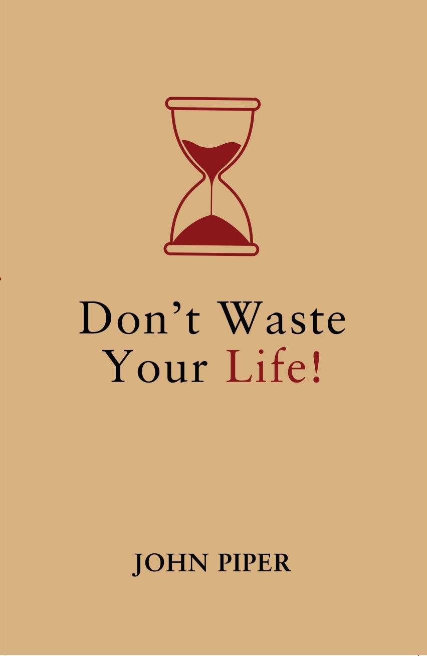 Don't Waste Your Life Book