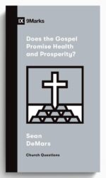Does the Gospel Promise Health and Prosperity?
