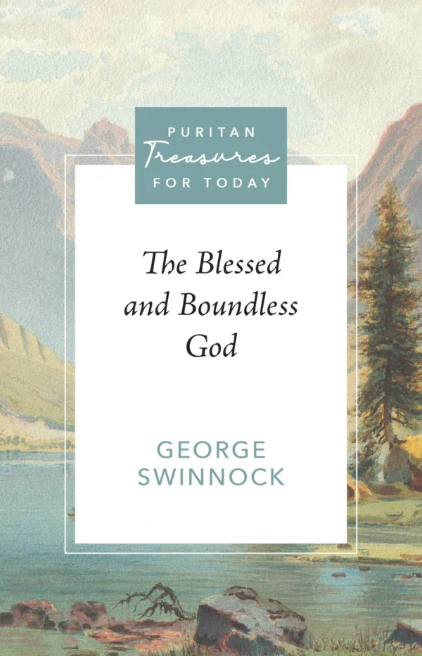 The Blessed and Boundless God (Swinnock) - Puritan Treasures for Today