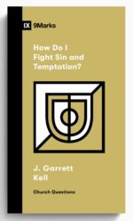How Do I Fight Sin and Temptation?