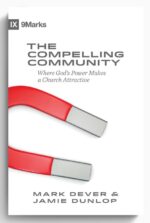 The Compelling Community: Where God's Power Makes a Church Attractive