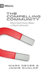 The Compelling Community: Where God's Power Makes a Church Attractive