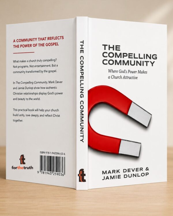 The Compelling Community: Where God's Power Makes a Church Attractive