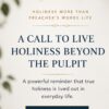 More Than Words: Holiness in a Preacher's Life